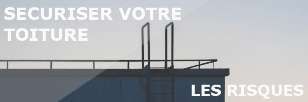les risques d'une toiture mal sécurisée